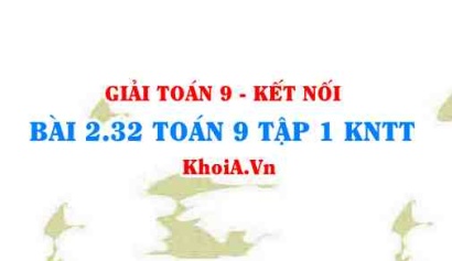 Bài 2.32 SGK Toán 9 tập 1 Kết nối tri thức